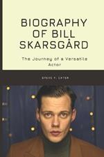 Biography of Bill Skarsgård: The Journey of a Versatile Actor