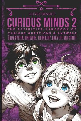 Curious Minds 2: The definitive handbook of curious questions and answers - O Bennet - cover