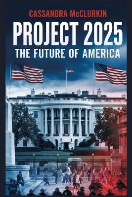 Project 2025: The Future of America - Cassandra McClurkin - cover