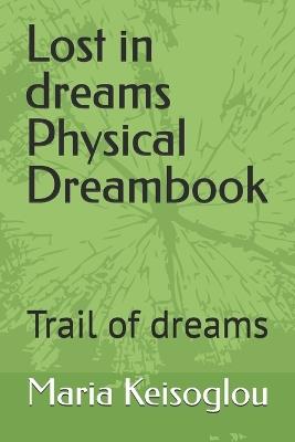 Lost in dreams Physical Dreambook: Trail of dreams - Maria Keisoglou - cover