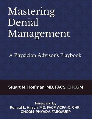 Mastering Denial Management: A Physician Advisor's Playbook - Stuart M Hoffman - cover