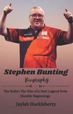 Stephen Bunting Biography: The Bullet: The Rise of a Dart Legend from Humble Beginnings