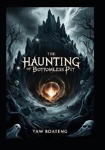 The Haunting of the Bottomless Pit
