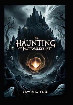 The Haunting of the Bottomless Pit - Yaw Boateng - cover