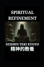 Spiritual Refinement Seishin Teki Kyoyo