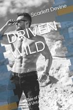 Driven Wild: A Tale of Passion, Desire, and Untamed Hearts