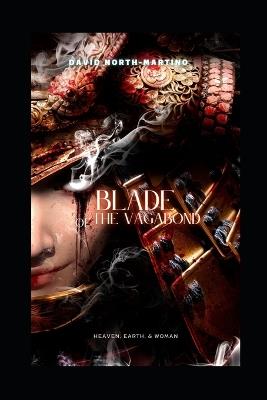 Blade of the Vagabond: Heaven, Earth, & Woman - David North-Martino - cover