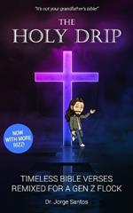 The Holy Drip: Timeless Bible Verses, Remixed for a Gen Z Flock