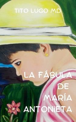 La Fábula de María Antonieta - Tito Lugo - cover