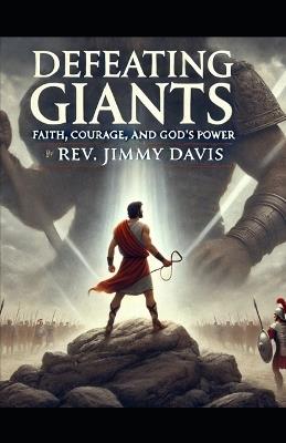 Defeating Giants: Faith, Courage, and God's Power - Jimmy Davis - cover
