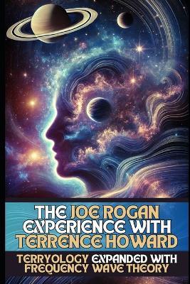 The Joe Rogan Experience with Terrence Howard: Terryology Expanded with Frequency Wave Theory - Drew Ponder - cover
