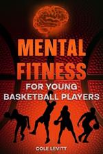 Mental Fitness for Young Basketball Players
