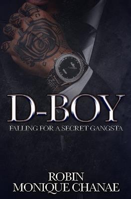 D-Boy: Falling For A Secret Gangsta - Monique Chanae,Robin - cover