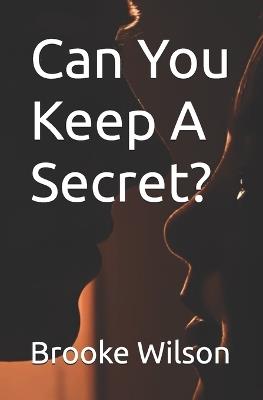 Can You Keep A Secret? - Brooke Wilson - cover