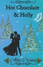 Hot Chocolate & Holly