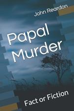 Papal Murder: Fact or Fiction