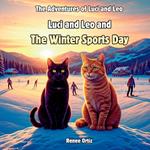 Luci and Leo and The Winter Sports Day: January Adventures