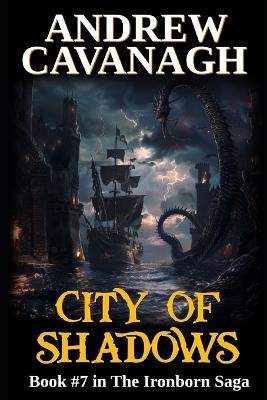 City Of Shadows: Book #7 in The Iroborn Saga - Andrew Cavanagh - cover