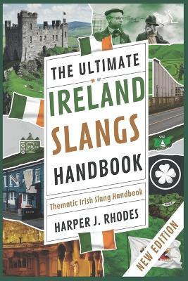 The Ultimate Ireland Slangs Handbook - Harper J Rhodes - cover