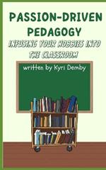 Passion-Driven Pedagogy: Infusing Your Hobbies into the Classroom