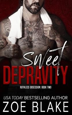 Sweet Depravity: A Dark Mafia Romance - Zoe Blake - cover