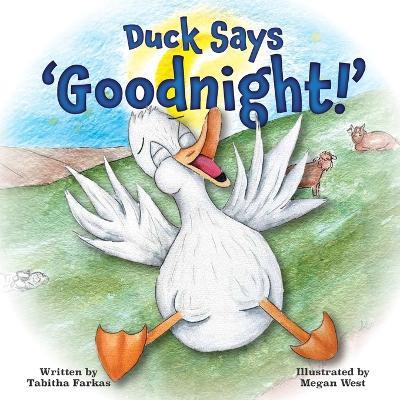 Duck Says 'Goodnight!': A silly bedtime adventure on the farm for kids - Tabitha Farkas - cover