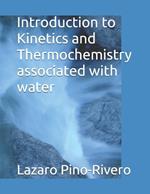 Introduction to Kinetics and Thermochemistry associated with water