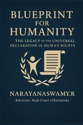 Blueprint for Humanity: The Legacy of the Universal Declaration of Human Rights - Narayanaswamy R - cover