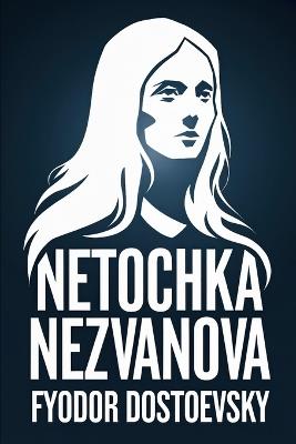Netochka Nezvanova: A New Translation - Fyodor Dostoevsky - cover