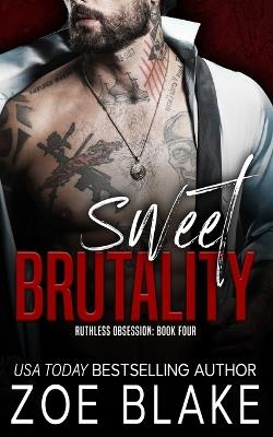 Sweet Brutality: A Dark Mafia Romance - Zoe Blake - cover