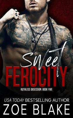 Sweet Ferocity: A Dark Mafia Romance - Zoe Blake - cover