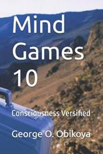 Mind Games 10: Consciousness Versified