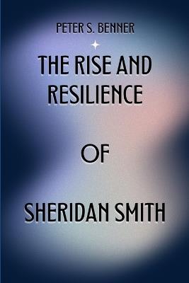 The Rise and Resilience of Sheridan Smith - Peter S Benner - cover