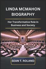 Linda McMahon Biography: Her Transformative Role in Business and Society