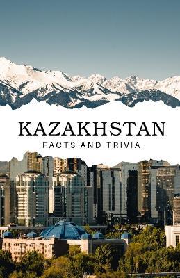 Kazakhstan Facts and Trivia - Will Easton - cover