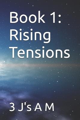 Book 1: Rising Tensions - 3 J's A s - cover
