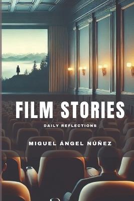 Film Stories: Daily Reflections - Miguel Ángel Núñez - cover