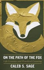 On the Path of the Fox: Life Lessons and Practical Cunning