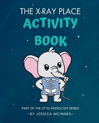 The X-ray Place Activity Book - Jessica McInnes - cover