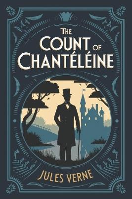 The Count of Chanteleine: A New Translation - Jules Verne - cover