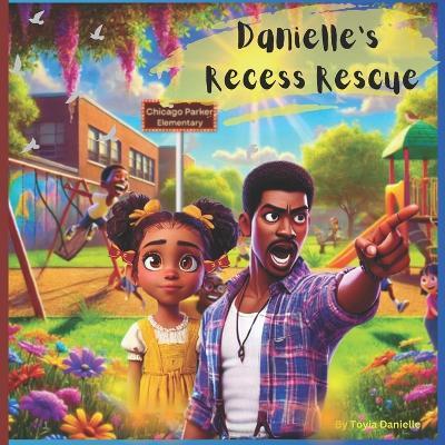 Danielle's Recess Rescue: A Story About Body Safety, Boundaries, and Asking for Help - Toyia Danielle - cover