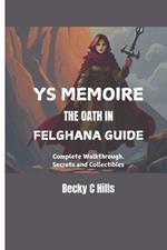 Ys Memoire: THE OATH IN FELGHANA GUIDE: Complete Walkthrough, Secrets and Collectibles