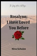 Rosalynn: I Have Loved You Before: A Prequel to Rosalynn: A Past Life Romance