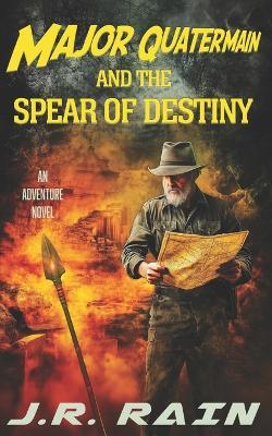 Major Quatermain and the Spear of Destiny - J R Rain - cover