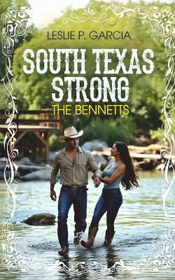 South Texas Strong: The Bennetts - Leslie P Garcia - cover