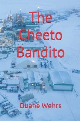 The Cheeto Bandito - Duane Wehrs - cover