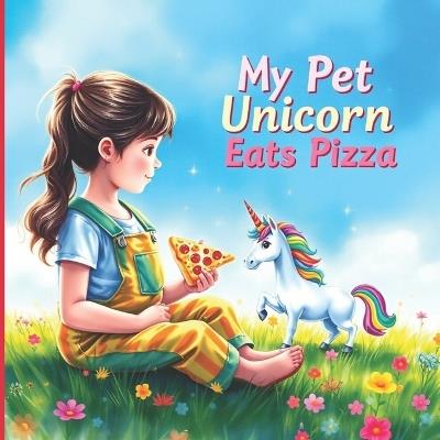 My Pet Unicorn Eats Pizza - Ravnspire LLC - cover