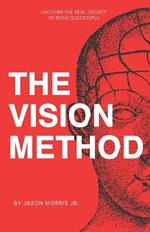 The Vision Method: Unlock Clarity, Focus, and Momentum to Build the Life You Deserve