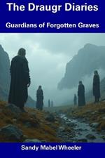 The Draugr Diaries: Guardians of Forgotten Graves