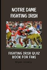 Notre Dame Fighting Irish: Fighting Irish quiz book for fans